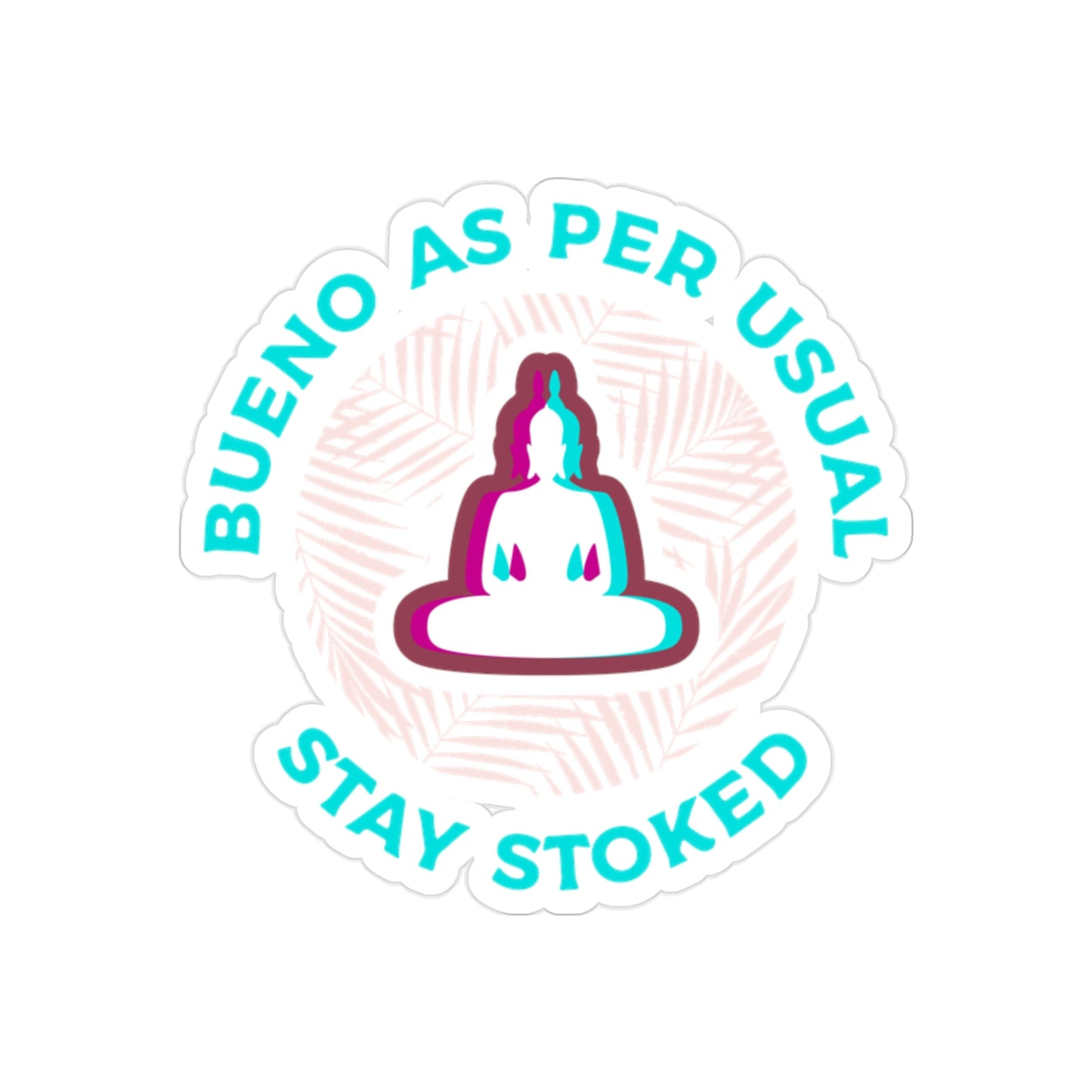 Die-cut Stoked Buddha Sticker
