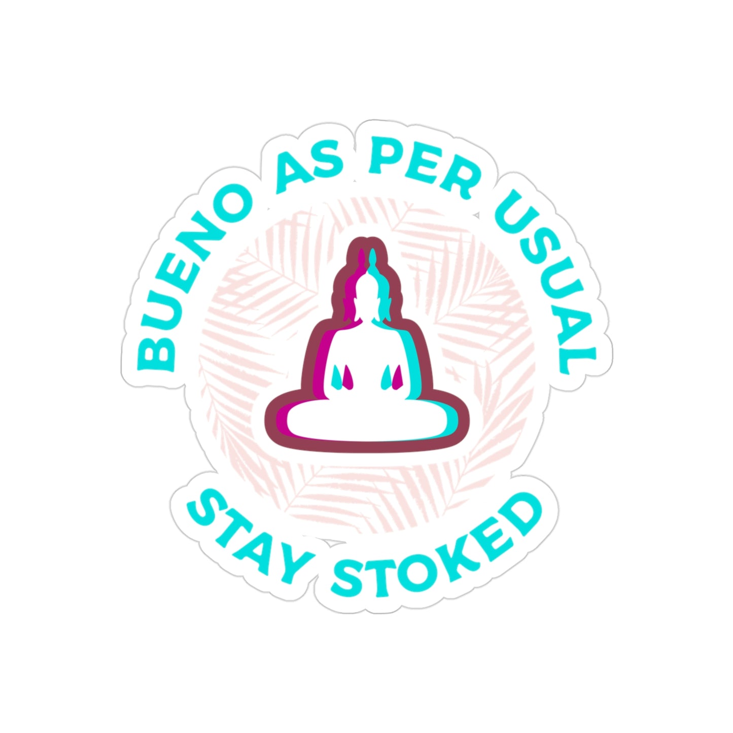 Die-cut Stoked Buddha Sticker